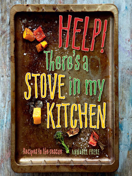 Title details for Help! There's a Stove in my Kitchen by Annabel Frere - Available